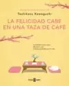 LA FELICIDAD CABE EN UNA TAZA DE CAFE