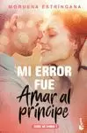 MI ERROR FUE AMAR AL PRINCIPE