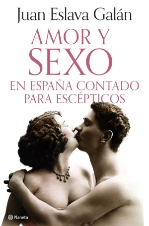 EL AMOR Y EL SEXO EN ESPAÑA CONTADOS PARA ESCEPTICOS