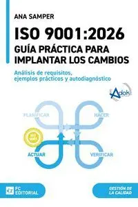 ISO 9001:2026. GUIA PRACTICA PARA IMPLANTAR LOS CAMBIOS