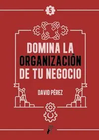 DOMINA LA ORGANIZACION DE TU NEGOCIO