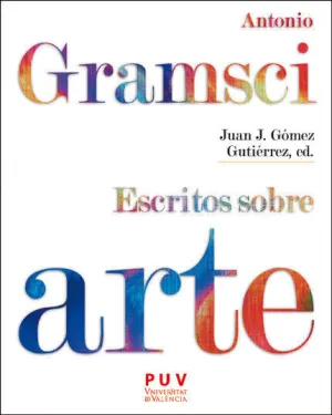 ANTONIO GRAMSCI: ESCRITOS SOBRE ARTE