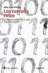 LOS CUERPOS ROTOS