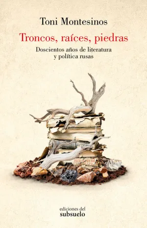 TRONCOS, RAICES, PIEDRAS