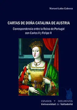 CARTAS DE DOÑA CATALINA DE AUSTRIA