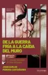 DE LA GUERRA FRIA A LA CAIDA DEL MURO