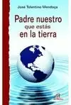 PADRE NUESTRO QUE ESTAS EN LA TIERRA