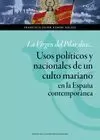 LA VIRGEN DEL PILAR DICE... USOS POLITICOS Y NACIONALES DE UN CULTO MARIANO EN LA ESPAÑA CONTEMPORANEA