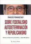 SOBRE FEDERALISMO AUTODETERMINACION Y REPUBLICANISMO