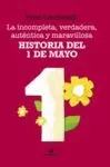 LA INCOMPLETA, VERDADERA, AUTENTICA Y MARAVILLOSA HISTORIA DEL 1 DE MAYO