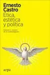 ETICA, ESTETICA Y POLITICA