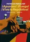 ¡APUNTEN! ¡FUEGO! ¡VIVA LA REPUBLICA!