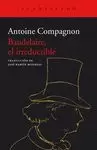 BAUDELAIRE, EL IRREDUCTIBLE