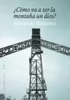 ¿COMO VA A SER LA MONTAÑA UN DIOS?