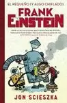 EL PEQUEÑO (Y ALGO CHIFLADO) FRANK EINSTEIN