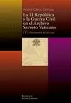 LA II REPUBLICA Y LA GUERRA CIVIL EN EL ARCHIVO SECRETO VATICANO, V