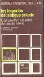 LOS IMPERIOS DEL ANTIGUO ORIENTE. I. DEL PALEOLITICO A LA MITAD DEL SEGUNDO MILENIO