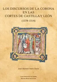 LOS DISCURSOS DE LA CORONA EN LAS CORTES DE CASTILLA Y LEON (1379-1518)