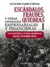 ESCANDALOS, FRAUDES, QUIEBRAS Y OTRAS ANOMALIAS EMPRESARIALES Y FINANCIERAS, I