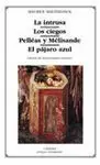 LA INTRUSA / LOS CIEGOS / PELLEAS Y MELISANDE / EL PAJARO AZUL