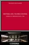 HISTORIA DEL TEATRO ESPAÑO: DESDE SUS ORIGENES HASTA 1900