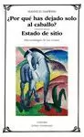 ¿POR QUE HAS DEJADO SOLO AL CABALLO? / ESTADO DE SITIO