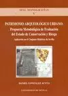 PATRIMONIO ARQUEOLOGICO URBANO: PROPUESTA METODOLOGICA DEL ESTADO DE CONSERVACION Y RIESGO.
