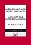 EL HOMBRE QUE MURIO EN LA GUERRA / EL AGUILUCHO