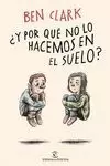 ¿Y POR QUE NO LO HACEMOS EN EL SUELO?