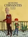 MI VECINO CERVANTES