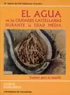 EL AGUA EN LAS CIUDADES CASTELLANAS DURANTE LA EDAD MEDIA. FUENTES PARA SU ESTUDIO