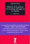 HISTORIA DE LA PINTURA Y LA ESCULTURA DEL SIGLO XX EN ESPAÑA, I