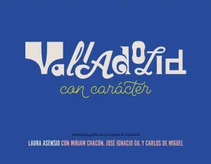 VALLADOLID CON CARACTER (PROVINCIA)