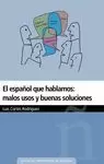 EL ESPAÑOL QUE HABLAMOS: MALOS USOS Y BUENAS SOLUCIONES