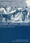 CACIQUES, APOSTOLES Y PERIODISTAS: MEDIOS DE COMUNICACION, PODER Y SOCIEDAD EN PALENCIA (1898-1939)