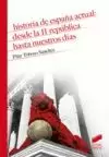 HISTORIA DE ESPAÑA ACTUAL: DESDE LA II REPUBLICA HASTA NUESTROS DIAS