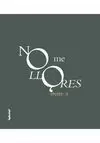 NO ME LLORES