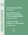 EL ISLAM JACOBINO. EL ISLAM ACTUAL ANTE SU TRADICION Y LA GLOBALIZACION. EGIPTO: ISLAM, POLITICA Y SOCIEDAD