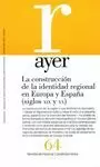 LA CONSTRUCCION DE LA IDENTIDAD REGIONAL EN EUROPA Y ESPAÑA (SIGLOS XIX Y XX)