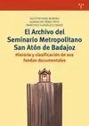 EL ARCHIVO DEL SEMINARIO METROPOLITANO SAN ATON DE BADAJOZ