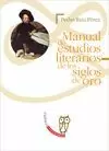 MANUAL DE ESTUDIOS LITERARIOS DE LOS SIGLOS DE ORO                              .