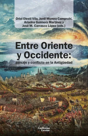 ENTRE ORIENTE Y OCCIDENTE: PAISAJE Y CONFLICTO EN LA ANTIGUEDAD