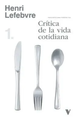 CRITICA DE LA VIDA COTIDIANA, I