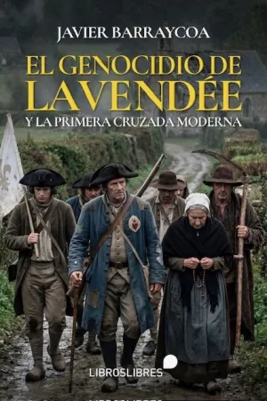 EL GENOCIDIO DE LA VENDEE Y LA PRIMERA CRUZADA MODERNA